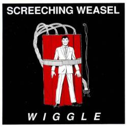 Screeching Weasel : Wiggle